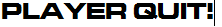 player quit!.png